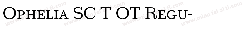 Ophelia SC T OT Regu字体转换